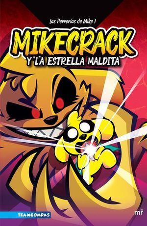 LAS PERRERIAS DE MIKE 1. MIKECRACK Y LA ESTRELLA MALDITA MIKECRACK