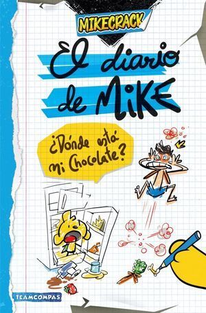 978607390741 EL DIARIO DE MIKE. ¿DÓNDE ESTÁ MI CHOCOLATE? MIKECRACK