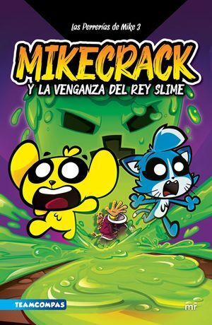 978607391193 LAS PERRERÍAS DE MIKE 3. MIKECRACK Y LA VENGANZA DEL REY SLIME MIKECRACK