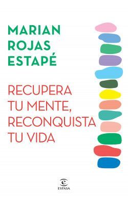 RECUPERA TU MENTE RECONQUISTA TU VIDA MARIÁN ROJAS ESTAPÉ