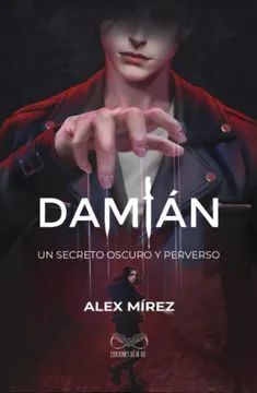 978628760644 DAMIAN UN SECRETO OSCURO Y PERVERSO ALEX MÍREZ