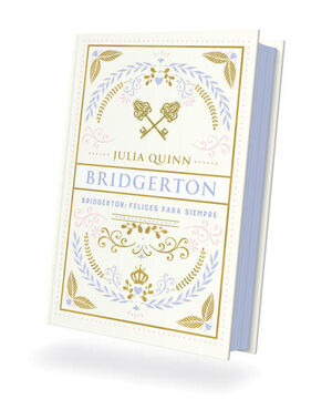 978841039125 BRIDGERTON 9: FELICES PARA SIEMPRE EDICION COLECCIONISTA EDICIÓN EN TAPA DURA Y CANTOS PINTADOS JULIA QUINN
