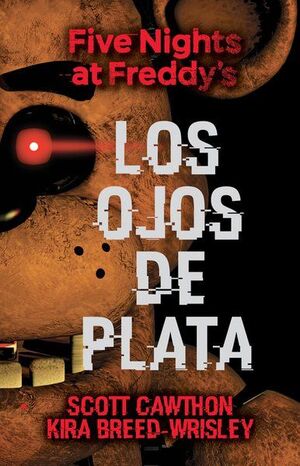 978841686769 FIVE NIGHTS AT FREDDYS 1: LOS OJOS DE PLATA SCOTT CAWTHON