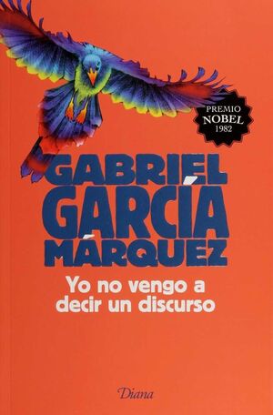978607073049 YO NO VENGO A DECIR UN DISCURSO GABRIEL GARCIA MARQUEZ