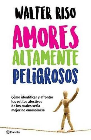 978607074773 AMORES ALTAMENTE PELIGROSOS WALTER RISO
