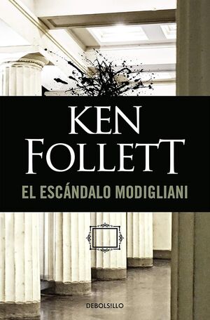 978607316441 EL ESCÁNDALO MODIGLIANI KEN FOLLETT