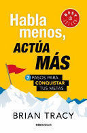 978607318364 HABLA MENOS, ACTUA MAS BRIAN TRACY
