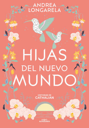 978607385178 HISTORIAS DE CATHALIAN 3: HIJAS DEL NUEVO MUNDO HISTORIAS DE CATHALIAN ANDREA LONGARELA