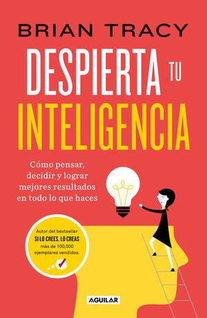 978607385425 DESPIERTA TU INTELIGENCIA COMO PENSAR, DECIDIR Y LOGRAR MEJORES RESULTADOS EN TODO LO QUE HACES BRIAN TRACY