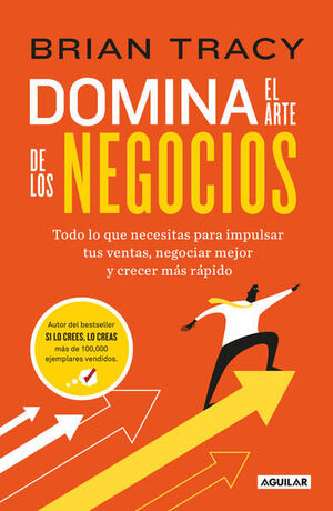 978607386060 DOMINA EL ARTE DE LOS NEGOCIOS TODO LO QUE NECESITAS PARA IMPULSAR TUS VENTAS, NEGOCIAR MEJOR Y CRECER MÁS RÁPIDO BRIAN TRACY