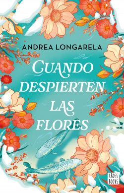 978607392851 CUANDO DESPIERTEN LAS FLORES ANDREA LONGARELA