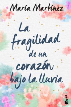 978840824661 FRAGILIDAD DE UN CORAZON BAJO LA LLUVIA MARIA MARTINEZ.