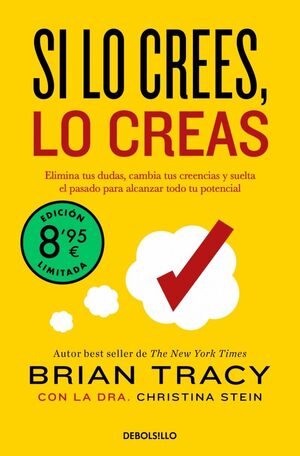 978846638781 SI LO CREES, LO CREAS (EDICIÓN LIMITADA) ELIMINA TUS DUDAS, CAMBIA TUS CREENCIAS Y SUELTA EL PASADO PARA ALCANZAR TODO TU TRACY, BRIAN
