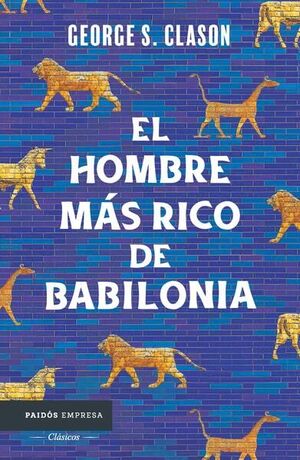 978607569757 EL HOMBRE MAS RICO DE BABILONIA LOS SIETE PRINCIPIOS FUNDAMENTALES PARA ALCANZAR EL ÉXITO FINANCIERO GEORGE S. CLASON