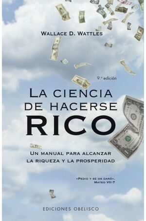 978849111936 LA CIENCIA DE HACERSE RICO UN MANUAL PARA ALCANZAR LA RIQUEZA Y LA PROSPERIDAD WALLACE D. WATTLES