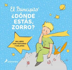 978841879760 EL PRINCIPITO. ¿DONDE ESTÁS, ZORRO? ANTOINE DE SAINT EXUPERY