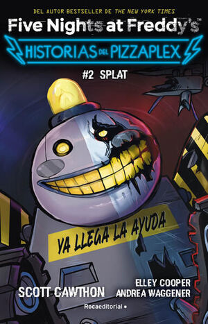 978607385356 FIVE NIGHTS AT FREDDYS. HISTORIAS DEL PIZZAPLEX 2: SPLAT SCOTT CAWTHON / ELLEY COOPER / ANDREA WAGGENER